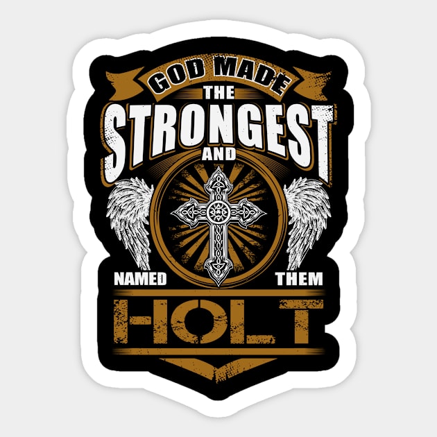 Holt Name T Shirt - God Found Strongest And Named Them Holt Gift Item Sticker by reelingduvet